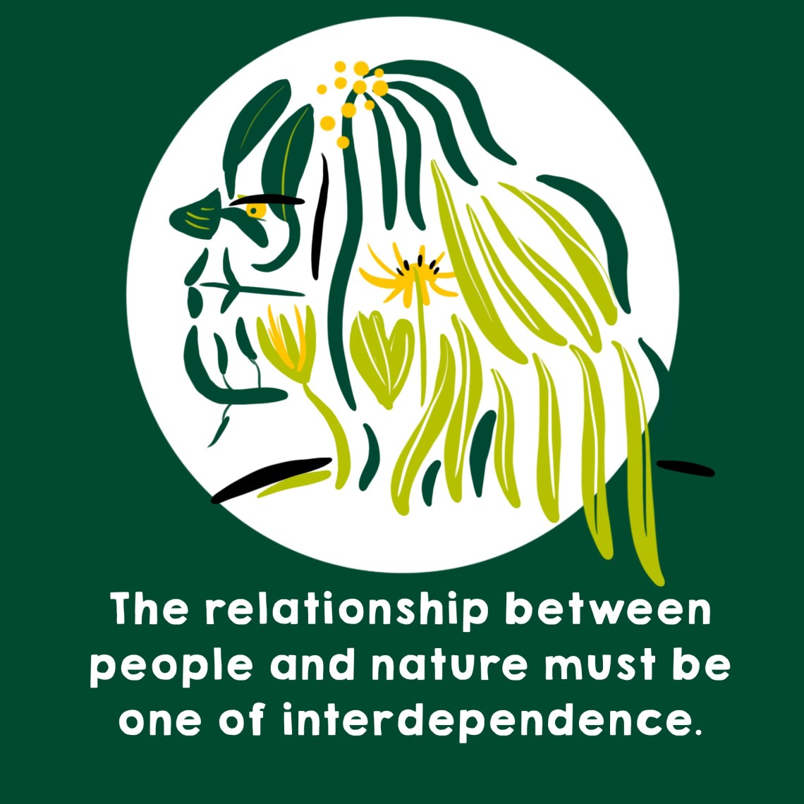 The relationship between people and nature must be one of interdependence